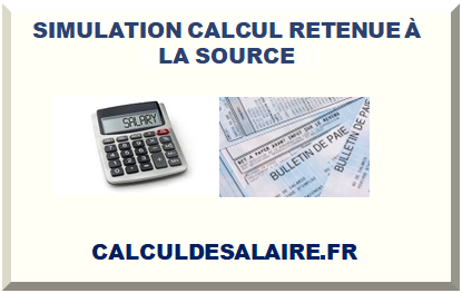 SIMULATION CALCUL RETENUE À LA SOURCE