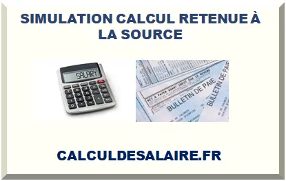 SIMULATION CALCUL RETENUE À LA SOURCE