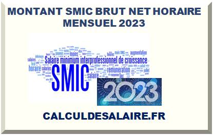 MONTANT SMIC BRUT NET HORAIRE MENSUEL 2023